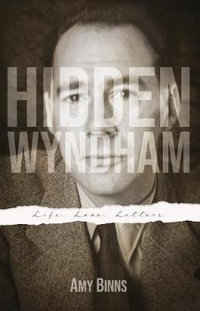 Hidden Wyndham : Life, Love, Letters - Amy Binns