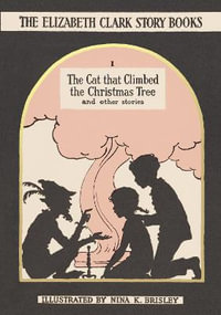 The Cat that Climbed the Christmas Tree : The Elizabeth Clark Story Books - Elizabeth Clark