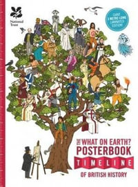 The What on Earth Posterbook Timeline of British History : What on Earth Posterbook Series - Christopher Lloyd