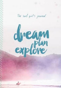 The Surf Girl's Journal : Dream, Plan, Explore - Louise Searle