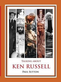 Talking About Ken Russell (Deluxe Edition) - Dr Paul Sutton