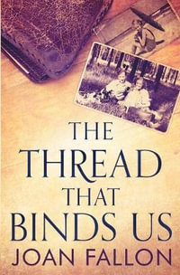 THE THREAD THAT BINDS US - JOAN FALLON