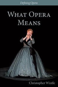 What Opera Means : Categories and Case-studies - Christopher Wintle