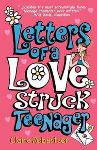 Letters of a Lovestruck Teenager - Claire Robertson