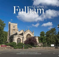 Wild About Fulham : A Special Village in London - Andrew Wilson