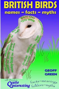 British Birds : Names, Facts, Myths - Geoffrey David Green