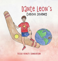 Dante Leon's Curious Journey : A boys' anatomy and puberty book - Tessa Venuti Sanderson