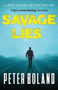 Savage Lies : John Savage Thriller - Peter Boland