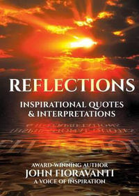 REFLECTIONS : Inspirational Quotes & Interpretations - John Fioravanti