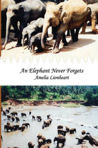 An Elephant Never Forgets : JEACs - Amelia Lionheart