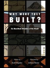 Why Were They Built? : Six Man-Made Wonders of the World - Juliana Xavier