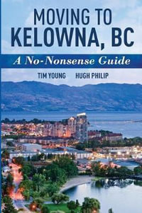 Moving to Kelowna, BC : A No-Nonsense Guide - Tim Young