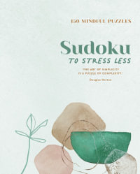 Sudoku To Stress Less : 150 Mindful Puzzles