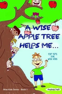 A Wise Apple Tree Helps Me : Workbook - Andrew Holt