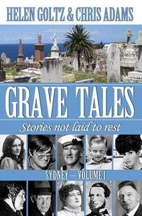 Sydney : Grave Tales : Grave Tales - Stories not laid to rest : Volume 1 - Helen Goltz