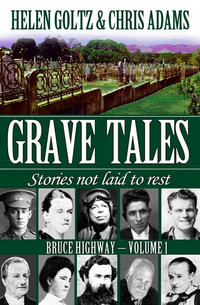 Bruce Highway : Grave Tales : Grave Tales - Stories Not Laid to Rest : Volume 1 - Helen Goltz