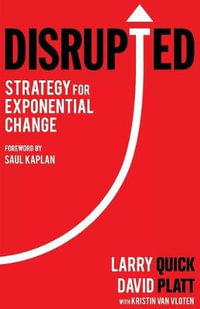 Disrupted : Strategy for Exponential Change - Larry W Quick