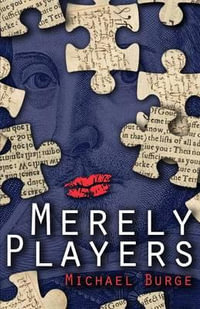 Merely Players : Acting like Shakespeare really matters - Michael Burge