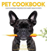 Pet Cookbook : Easy Everyday Recipes for Happy Healthy Pets - Kim McCosker