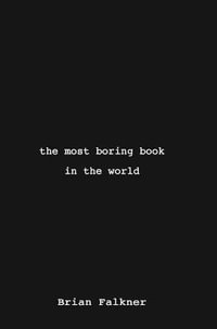 The Most Boring Book in the World - Brian Falkner