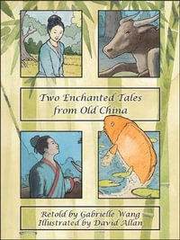 Two Enchanted Tales from Old China - GABRIELLE WANG