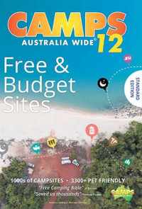 Camps 12 - Free & Budget Campsites - Australia Wide (A4) : 1000s of Campsites * 3300+ Pet Friendly - Heatley Gilmore