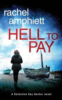 Hell to Pay : A Detective Kay Hunter crime thriller - Rachel Amphlett