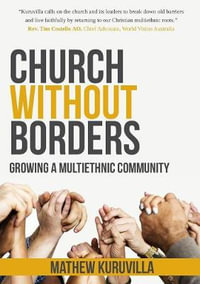 Church Without Borders : Growing a Multiethnic Community - Mathew Kuruvilla