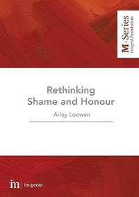 Rethinking Shame and Honour : M-Series - Dr Arley Loewen