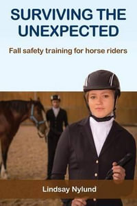 Surviving the Unexpected : Fall safety training for horse riders - Lindsay E Nylund