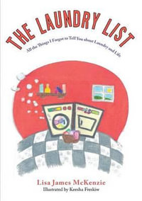 The Laundry List : All the Things I Forgot to Tell You about Laundry and Life - Lisa James McKenzie