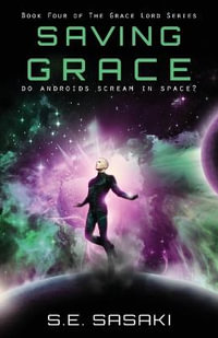 SAVING GRACE : BOOK FOUR OF THE GRACE LORD SERIES - S.E. SASAKI