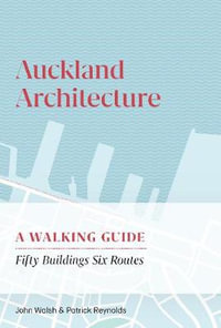 Auckland Architecture : A Walking Guide - Walsh John