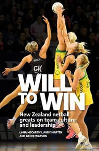 Will to Win : New Zealand netball greats on team culture and leadership - Lana Mmcarthy