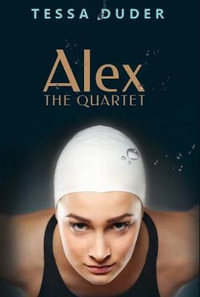 Alex : The Quartet - Tessa Duder