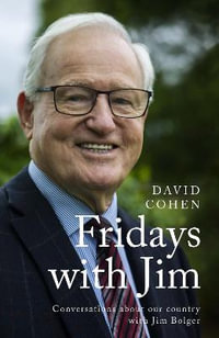 Fridays with Jim : Conversations about our country with Jim Bolger - David Cohen