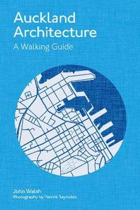 Auckland Architecture : A walking guide - Revised edition - John Walsh