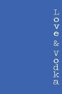 Love & Vodka : a book of poetry for glass hearts - Christina Strigas