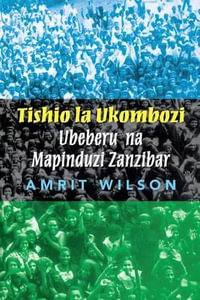 Tishio La Ukombozi : Ubeberu Na Mapinduzi Zanzibar - Amrit Wilson