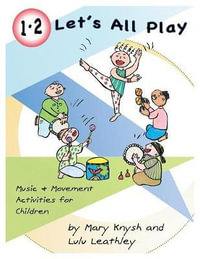 1, 2 Let's All Play : Music and Movement Activities for Children - Mary Knysh