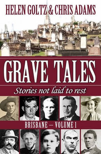 Grave Tales : Grave Tales - Stories not laid to rest : Volume 1 - Helen Goltz