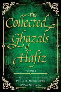 The Collected Ghazals of Hafiz - Volume 2 : With the Original Farsi Poems, English Translation, Transliteration and Notes - Shams-Ud-Din Muhammad Hafiz Shiraz