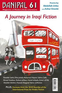 A Journey in Iraqi Fiction : Banipal Magazine of Modern Arab Literature - Abdullah Sakhi