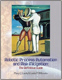 Robotic Process Automation and Risk Mitigation : The Definitive Guide - Mary C. Lacity