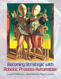 Becoming Strategic with Robotic Process Automation - Leslie P. Willcocks