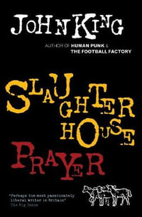 Slaughterhouse Prayer - John King