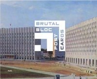 Brutal Bloc : Soviet era postcards from the Eastern Bloc - Damon Murray