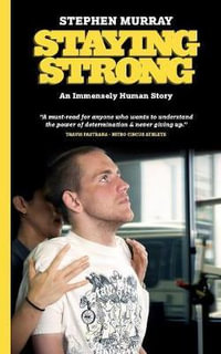 Staying Strong : An Immensely Human Story - Stephen Murray