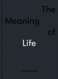 The Meaning of Life : School of Life The Titles - The School of Life