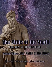 Star Myths of the World, Volume Three : Star Myths of the Bible - David Warner Mathisen